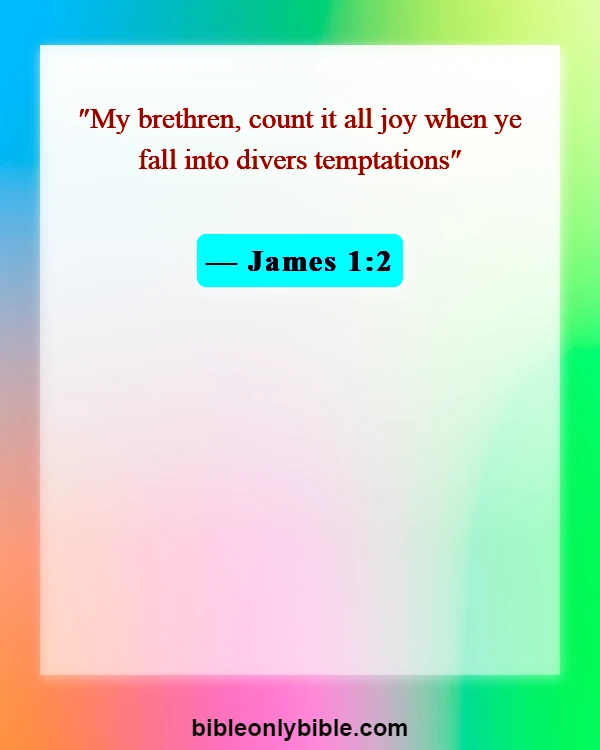 Bible Verses About Overcoming Trials And Tribulations (James 1:2)
