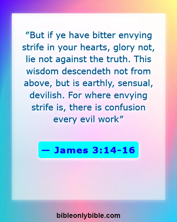 Bible Verses About Do Not Compare Yourself To Others (James 3:14-16)