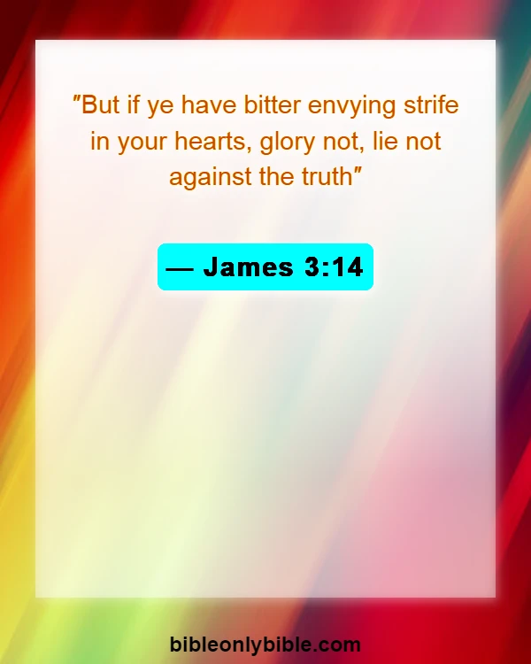 Bible Verses About Consequences Of Bitterness (James 3:14)