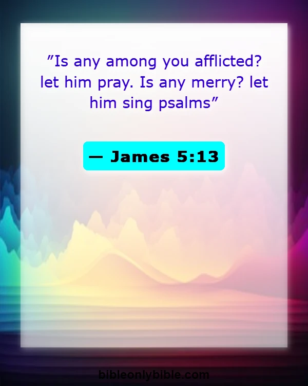 Bible Verses About Calling Out To God (James 5:13)