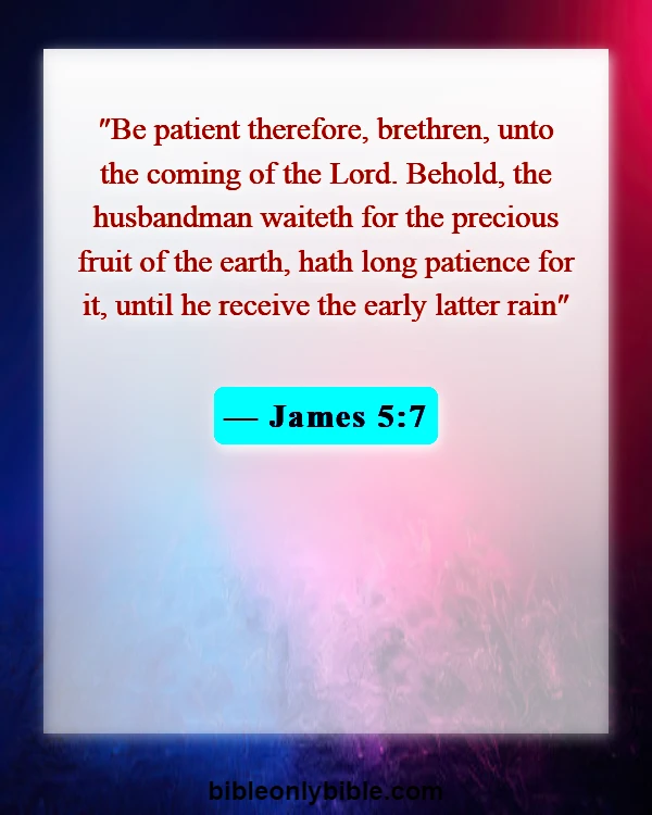 Bible Verses About Waiting For Answered Prayer (James 5:7)
