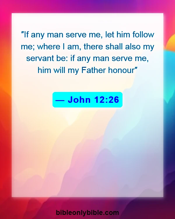 Bible Verses About Friendship With Jesus (John 12:26)
