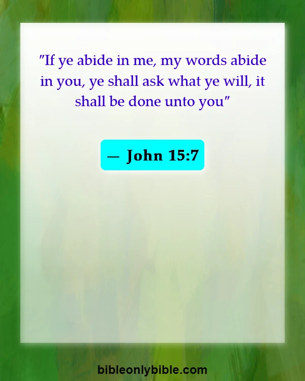 Bible Verses About Dwelling In The Presence Of God (John 15:7)