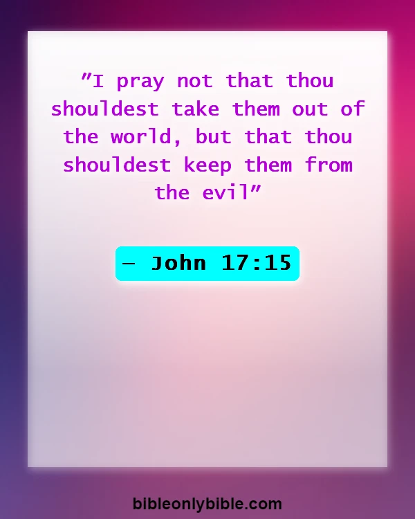 Bible Verses About Protect You From Evil (John 17:15)