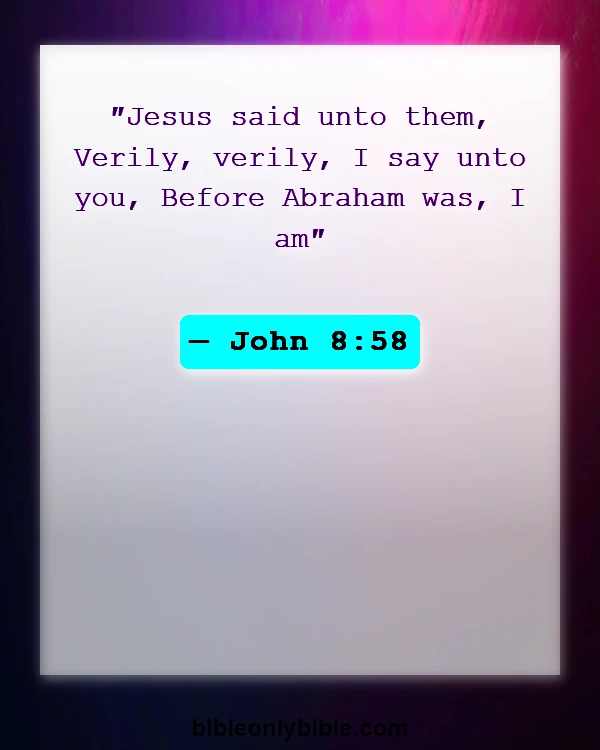 Bible Verses About Jesus Is Almighty God (John 8:58)