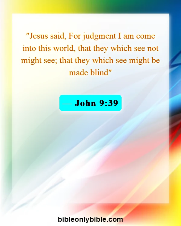 Bible Verses About Aware Of God's Presence (John 9:39)