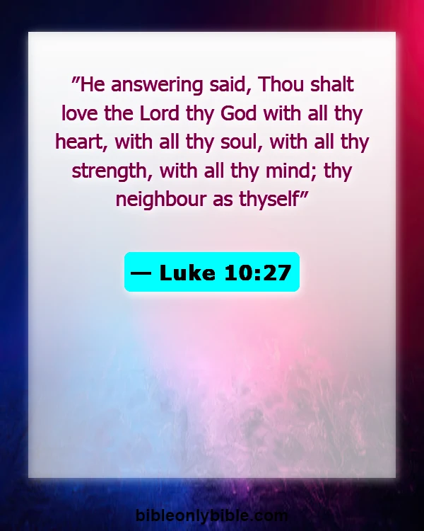 Bible Verses About Love And Compassion (Luke 10:27)