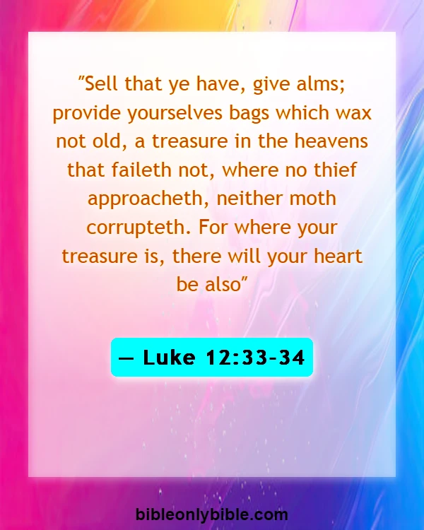 Bible Verses About Greed And Selfishness (Luke 12:33-34)