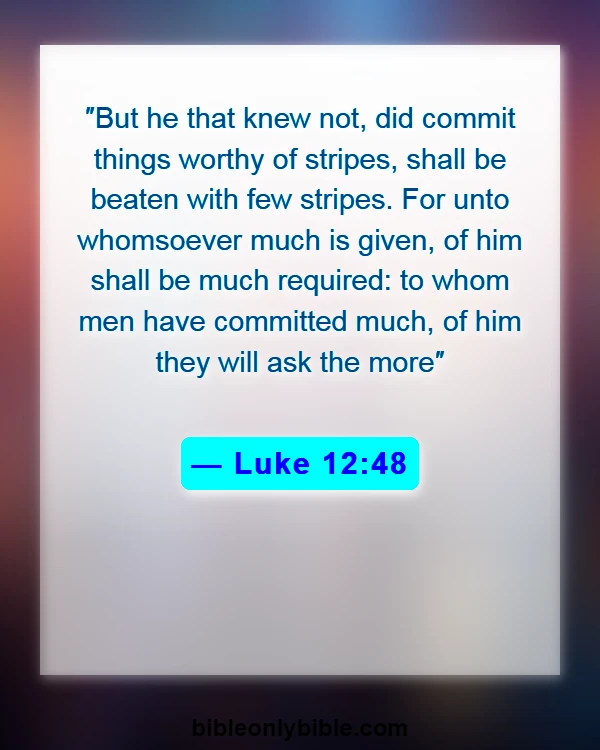 Bible Verses About Accumulating Wealth (Luke 12:48)