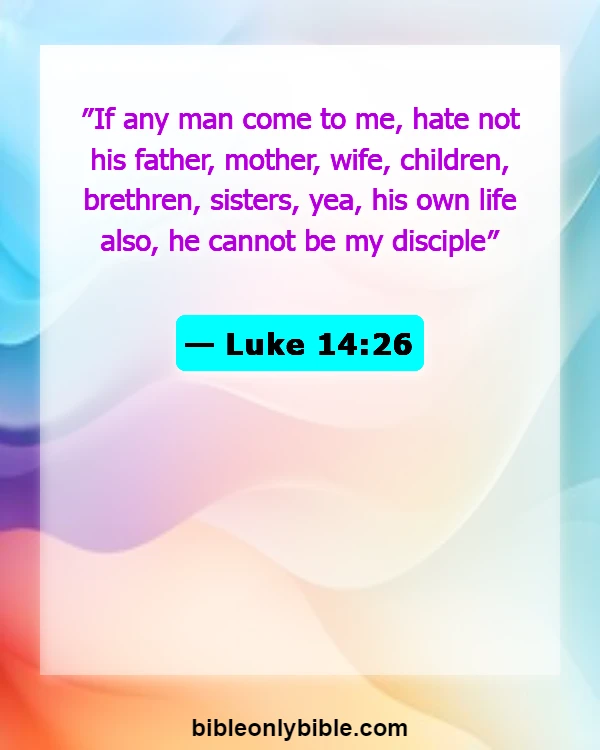 Bible Verses About Falling In Love With The Wrong Person (Luke 14:26)