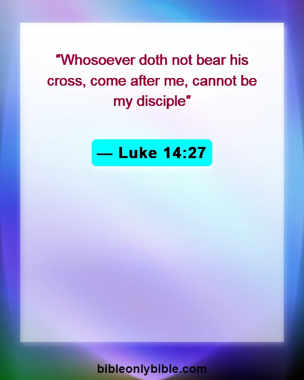Bible Verses About Cross (Luke 14:27)