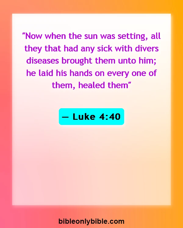 Bible Verses About Caring For The Sick (Luke 4:40)