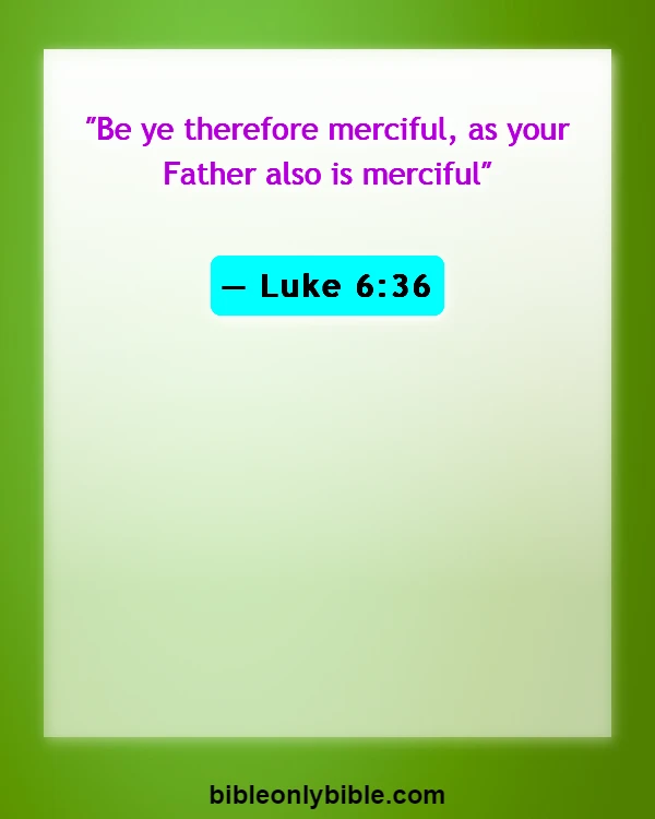 Bible Verses About Grace And Forgiveness (Luke 6:36)