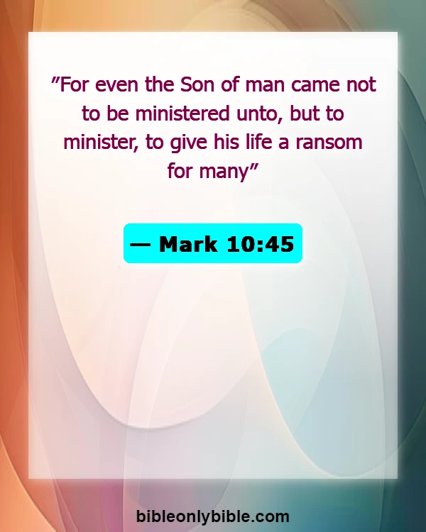 Bible Verses About Humility In Leadership (Mark 10:45)