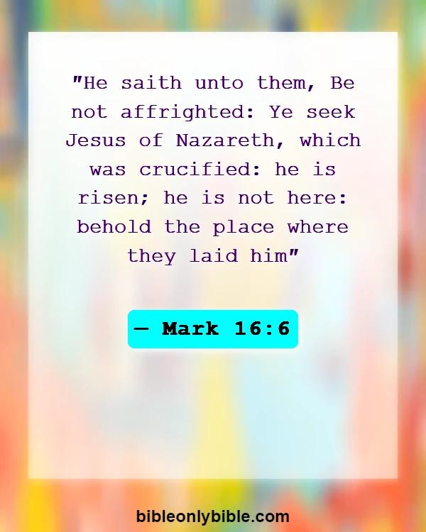 Bible Verses About Jesus (Mark 16:6)