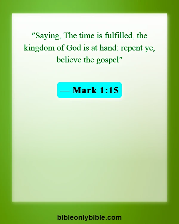 Bible Verses About Apologizing To Someone (Mark 1:15)