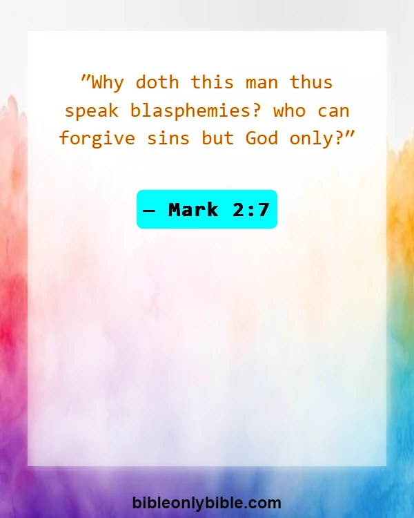 Bible Verses About Only God Can Forgive Sins (Mark 2:7)