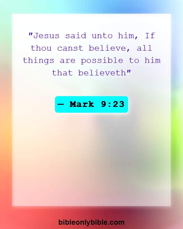 Bible Verses About All Things Are Possible With God (Mark 9:23)