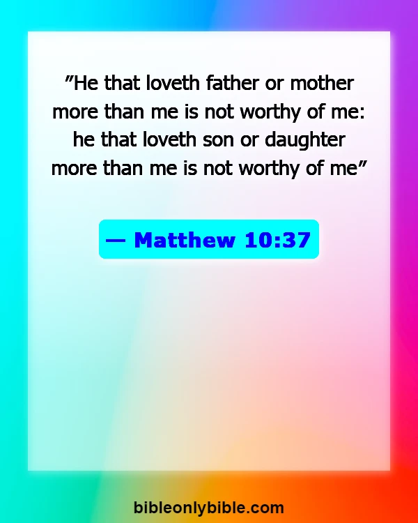 Bible Verses About Falling In Love With The Wrong Person (Matthew 10:37)