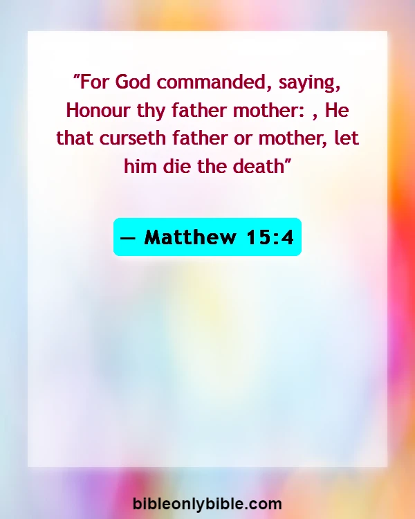 Bible Verses About Disrespecting Your Mother (Matthew 15:4)