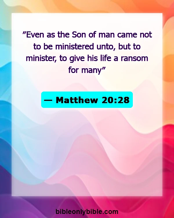 Bible Verses About Humility In Leadership (Matthew 20:28)