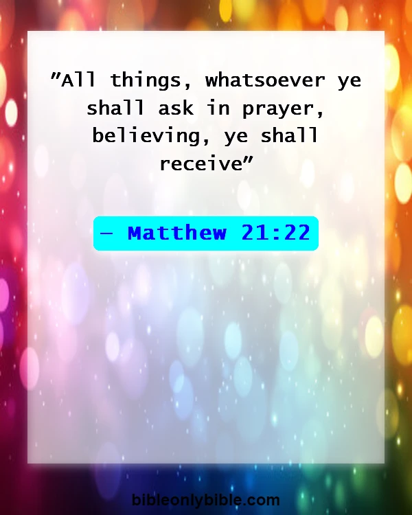 Bible Verses About Overcoming Trials And Tribulations (Matthew 21:22)