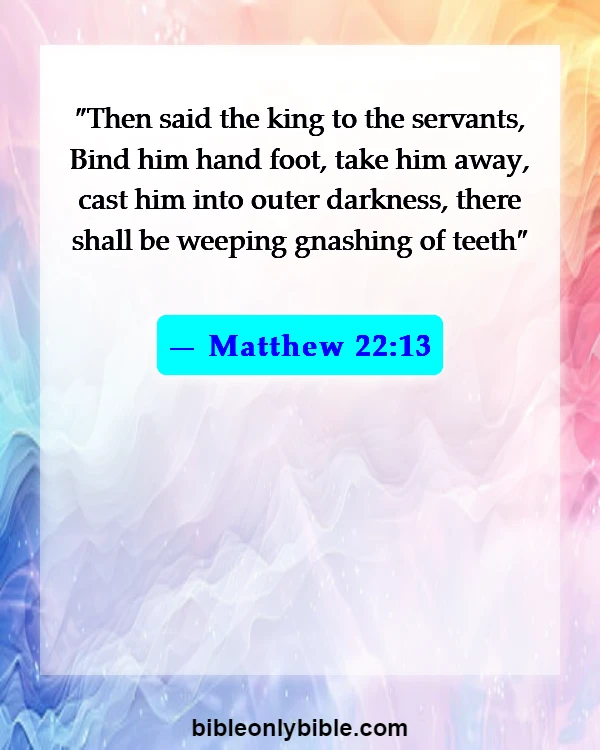 Bible Verses About How Bad Hell Is (Matthew 22:13)