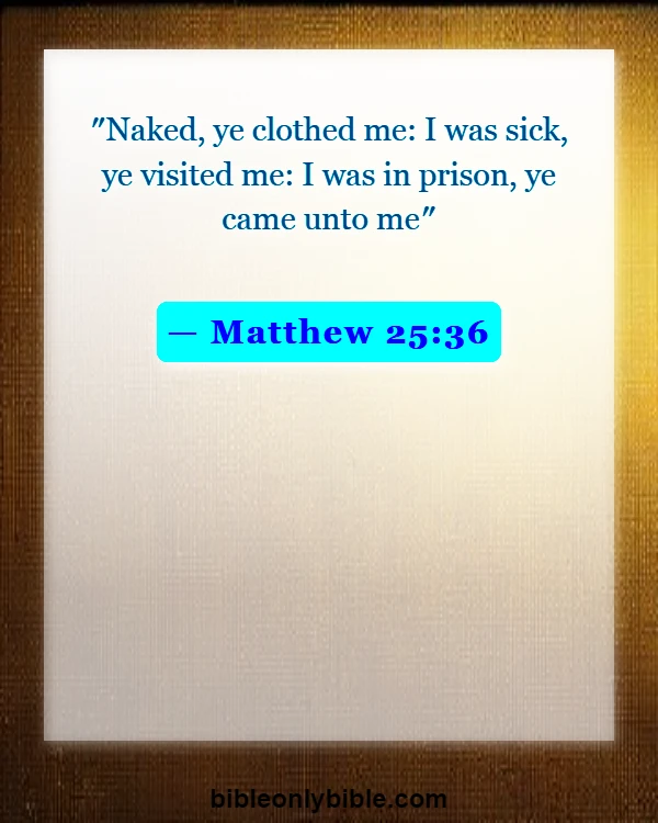 Bible Verses About Caring For The Sick (Matthew 25:36)