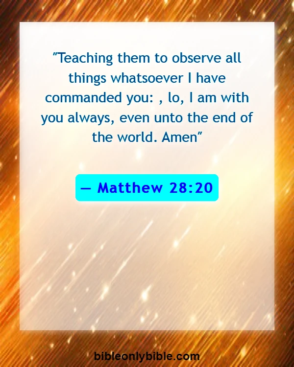 Bible Verses About Dwelling In The Presence Of God (Matthew 28:20)