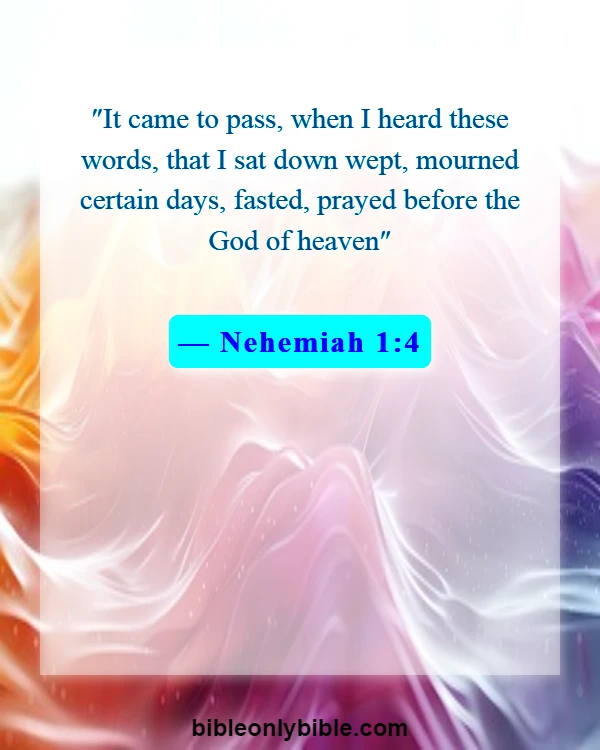 Bible Verses About Fasting For A Breakthrough (Nehemiah 1:4)