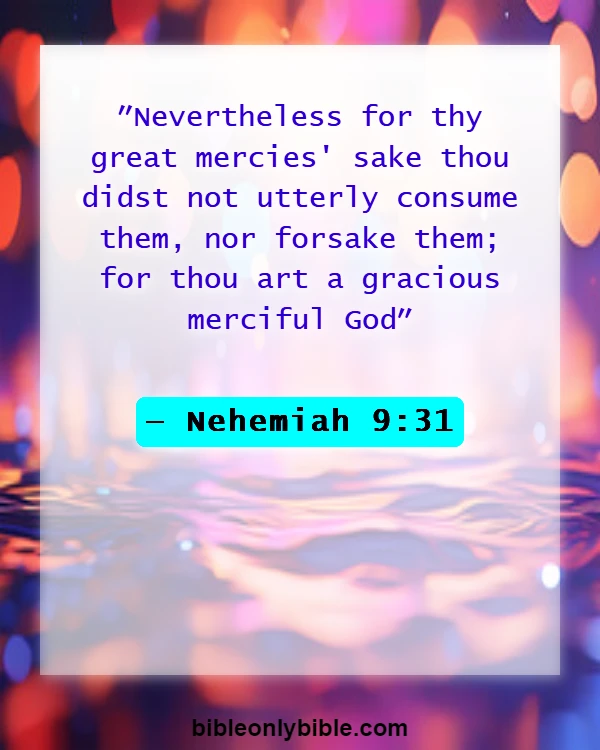 Bible Verses About Gods Mercy (Nehemiah 9:31)