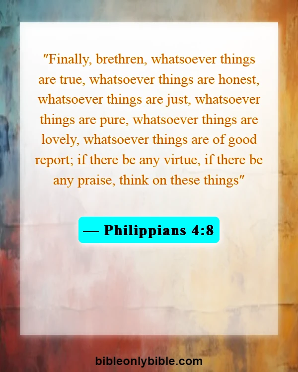 Bible Verses About Dwelling In The Presence Of God (Philippians 4:8)
