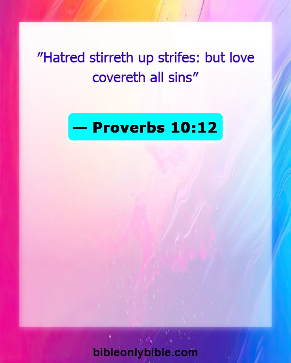 Bible Verses About Holding Grudges And Forgiveness (Proverbs 10:12)