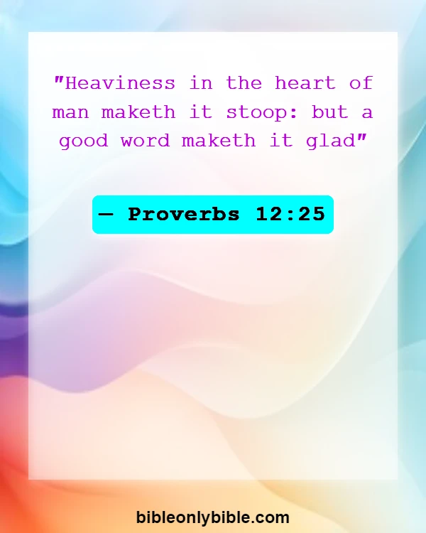 Bible Verses About Be A Warrior Not A Worrier (Proverbs 12:25)