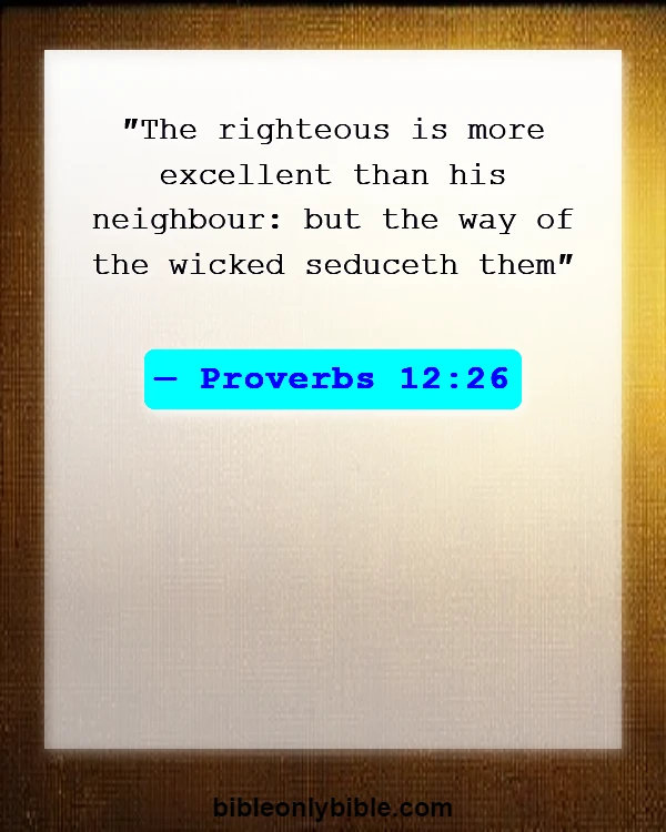 Bible Verses About Letting Go Of Bad Friends (Proverbs 12:26)