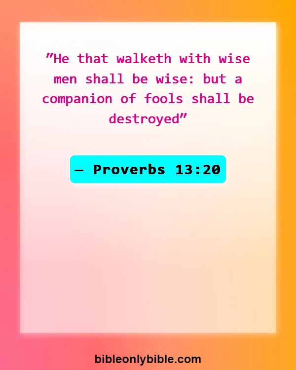 Bible Verses About Letting Go Of Bad Relationships (Proverbs 13:20)