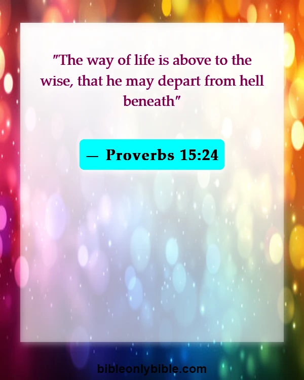 Bible Verses About Eternal Life In Hell (Proverbs 15:24)