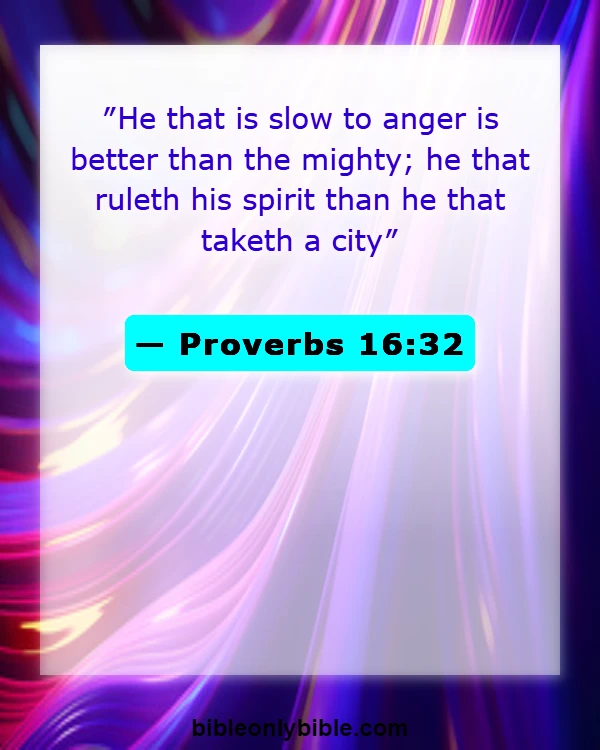 Bible Verses About Be Angry But Do Not Sin (Proverbs 16:32)