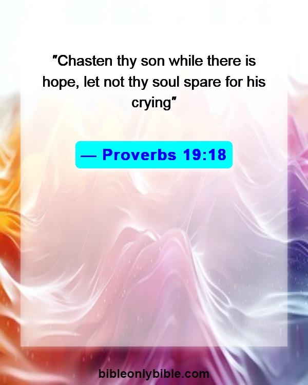 Bible Verses About Rebellious Teenager (Proverbs 19:18)