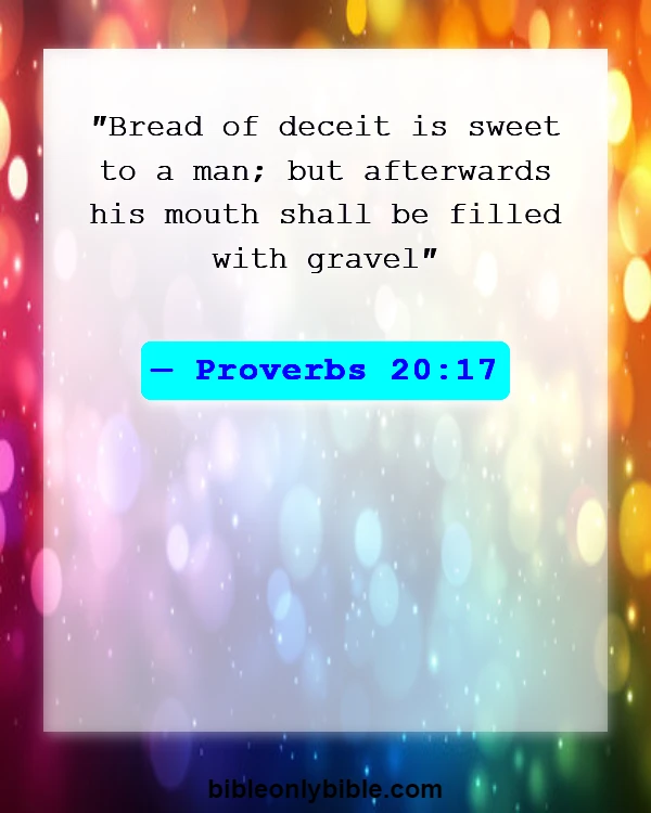 Bible Verses About Consequences Of Dishonesty (Proverbs 20:17)
