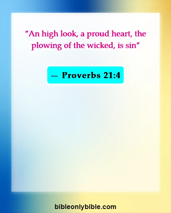 Bible Verses About Arrogance (Proverbs 21:4)