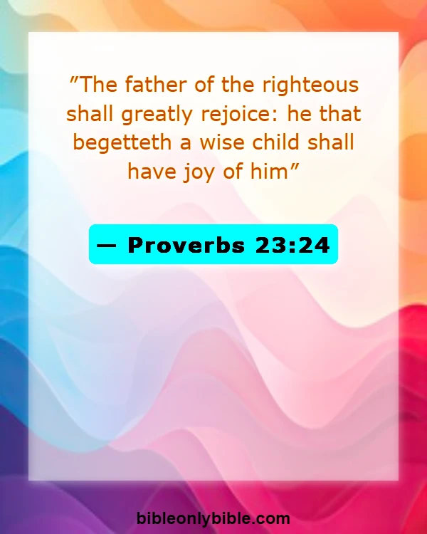 Bible Verses About Sons Are A Blessing From The Lord (Proverbs 23:24)
