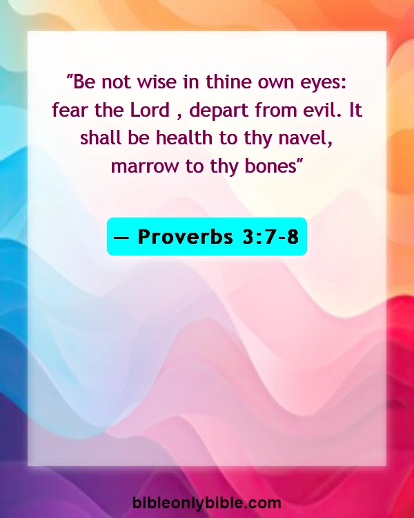 Bible Verses About Respecting Your Body (Proverbs 3:7-8)