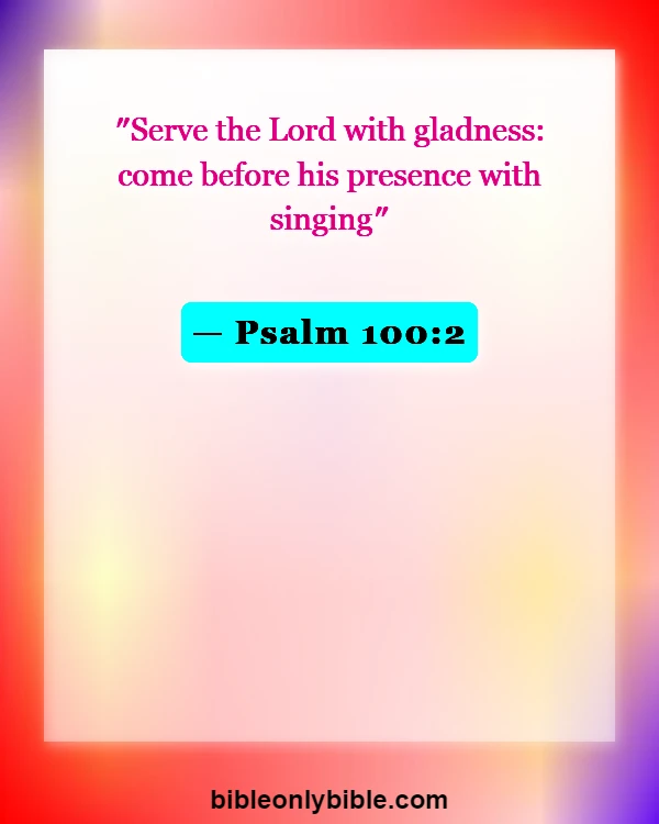 Bible Verses About Experiencing God's Presence (Psalm 100:2)