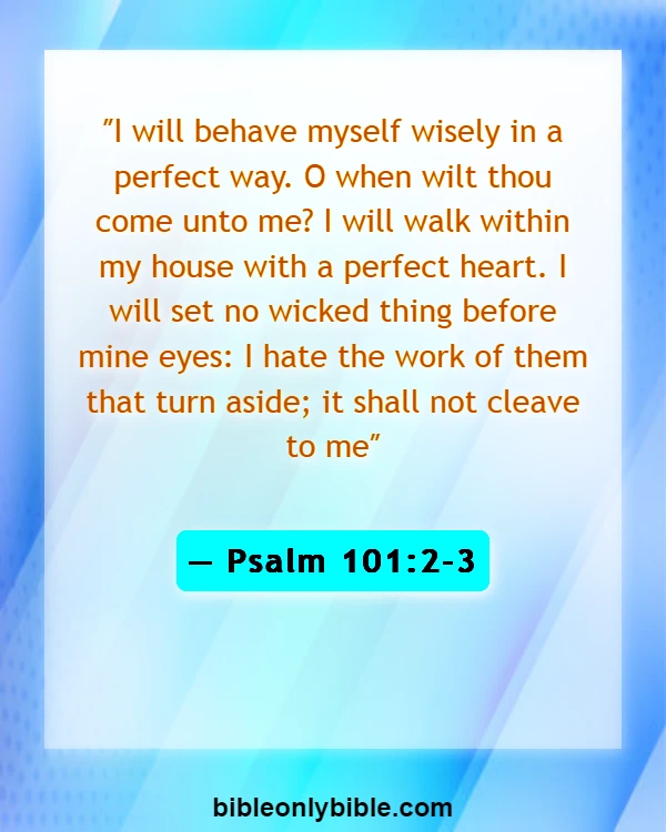Bible Verses About Guarding Your Eyes And Ears (Psalm 101:2-3)