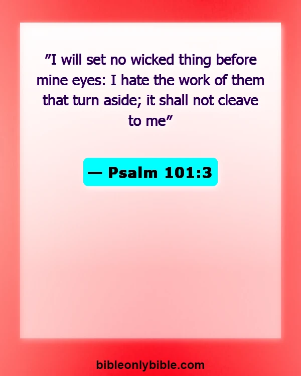 Bible Verses About Guarding Your Eyes And Ears (Psalm 101:3)