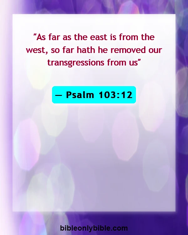 Bible Verses About Cheating And Forgiveness (Psalm 103:12)