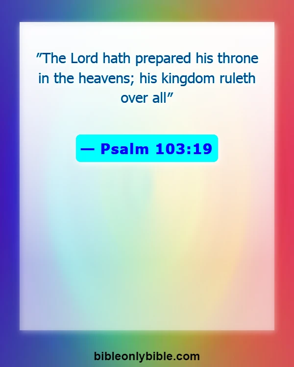 Bible Verses About God Being In Control (Psalm 103:19)