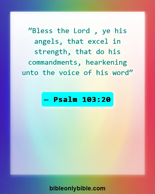 Bible Verses About Angels Jealous Of Humans (Psalm 103:20)