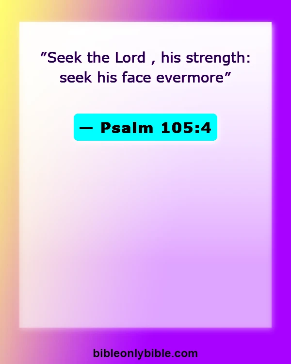 Bible Verses About Seeking God (Psalm 105:4)